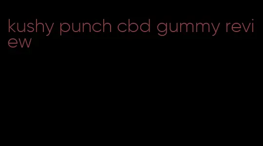 kushy punch cbd gummy review