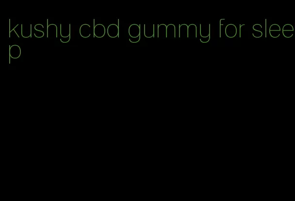 kushy cbd gummy for sleep