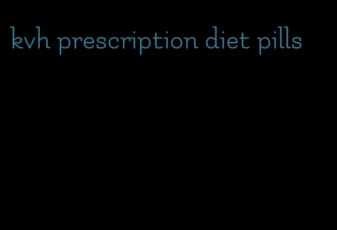 kvh prescription diet pills