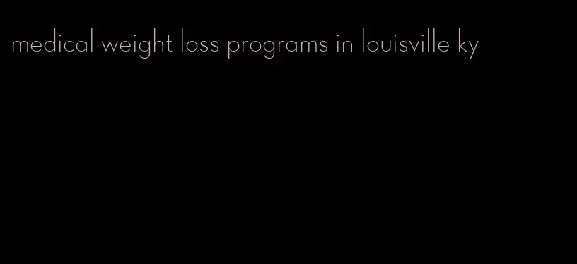 medical weight loss programs in louisville ky