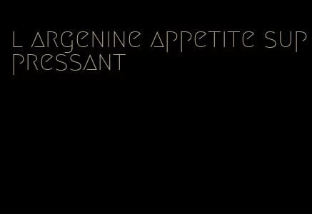 l argenine appetite suppressant