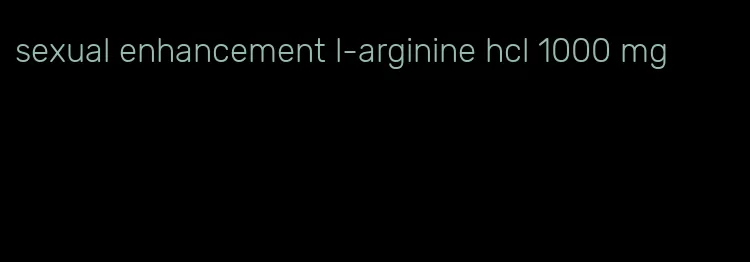 sexual enhancement l-arginine hcl 1000 mg