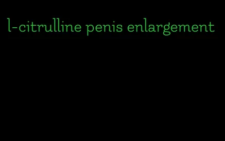 l-citrulline penis enlargement