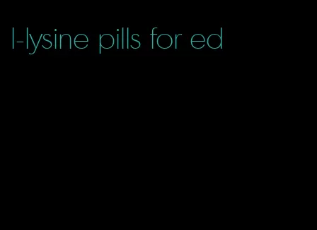 l-lysine pills for ed