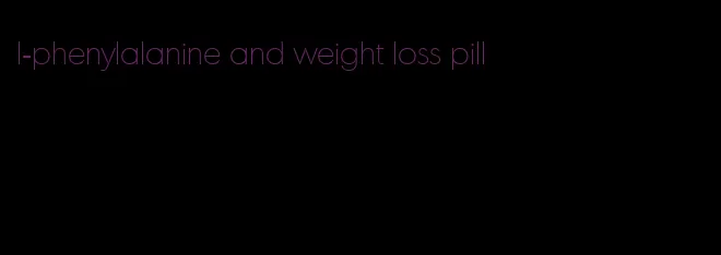 l-phenylalanine and weight loss pill