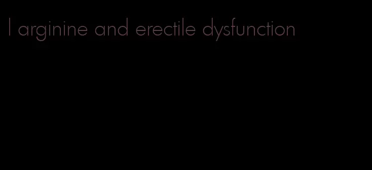 l arginine and erectile dysfunction