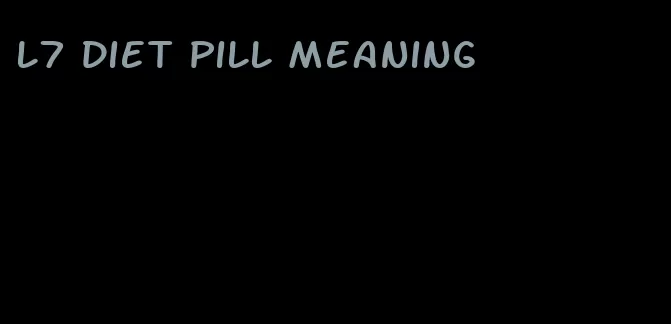 l7 diet pill meaning