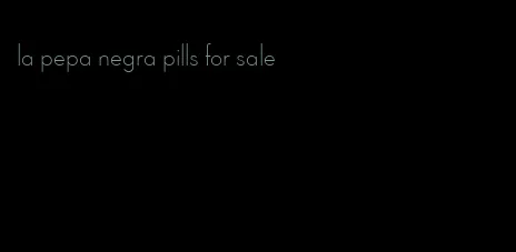 la pepa negra pills for sale