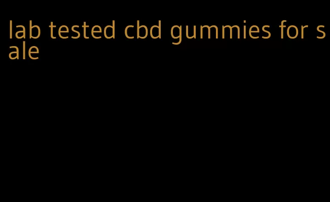 lab tested cbd gummies for sale