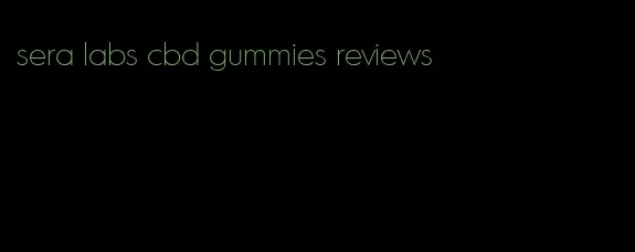 sera labs cbd gummies reviews