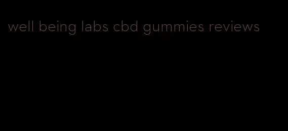 well being labs cbd gummies reviews