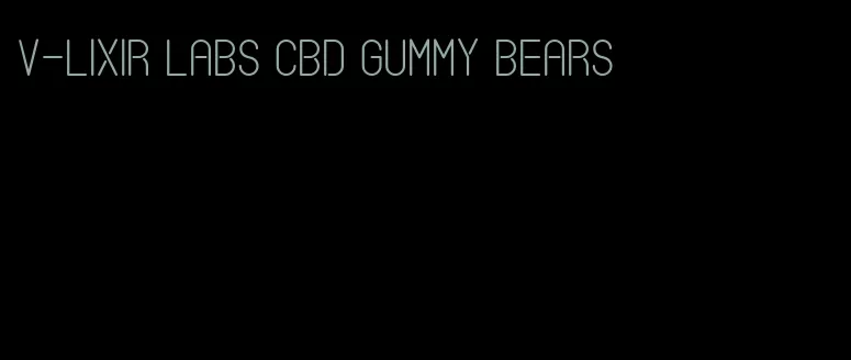 v-lixir labs cbd gummy bears