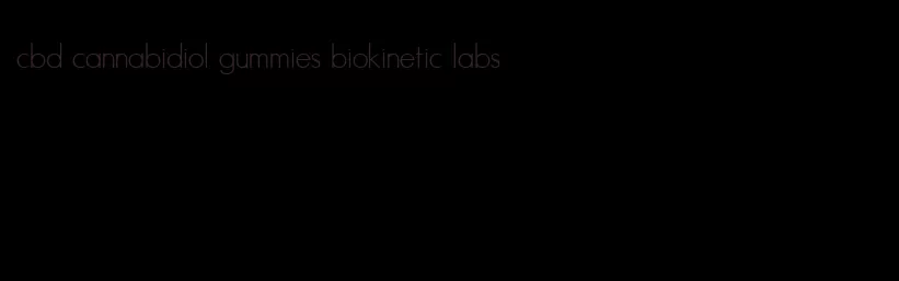 cbd cannabidiol gummies biokinetic labs