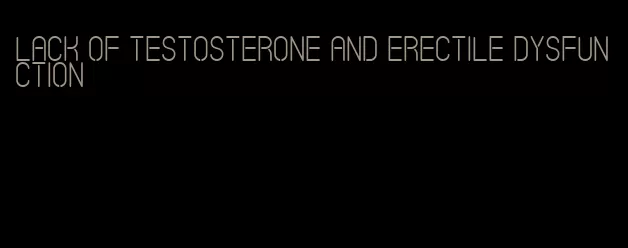 lack of testosterone and erectile dysfunction