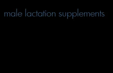 male lactation supplements