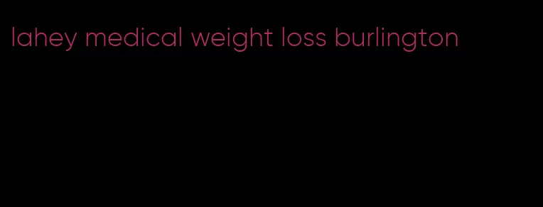 lahey medical weight loss burlington