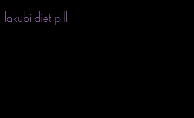 lakubi diet pill