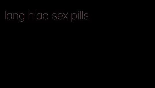 lang hiao sex pills