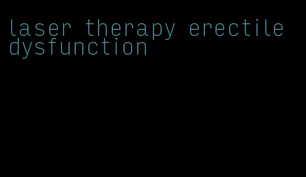 laser therapy erectile dysfunction