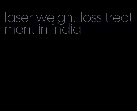 laser weight loss treatment in india