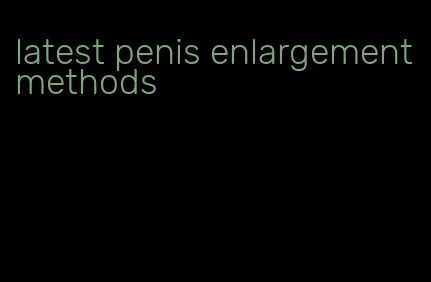 latest penis enlargement methods