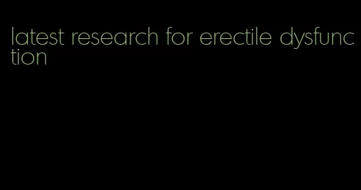 latest research for erectile dysfunction