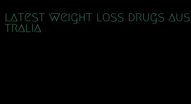 latest weight loss drugs australia