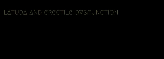 latuda and erectile dysfunction