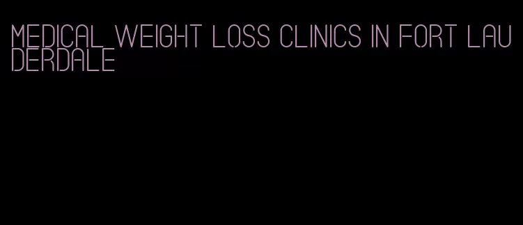 medical weight loss clinics in fort lauderdale