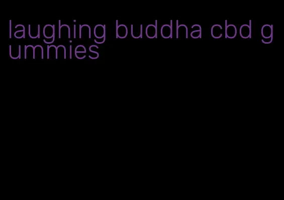 laughing buddha cbd gummies