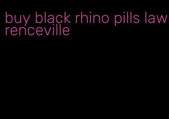 buy black rhino pills lawrenceville