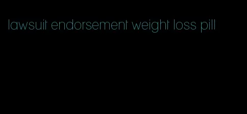 lawsuit endorsement weight loss pill