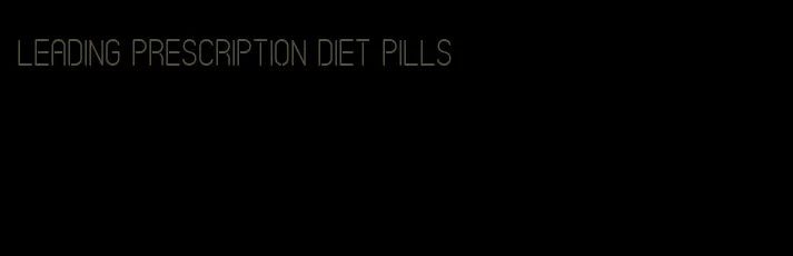 leading prescription diet pills