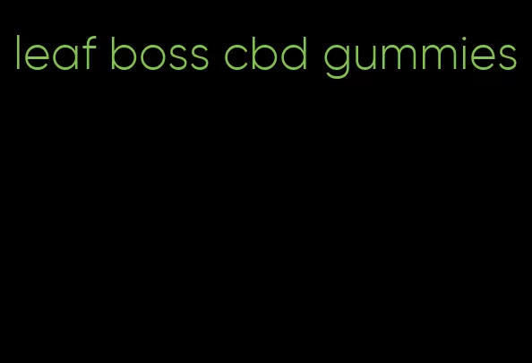 leaf boss cbd gummies