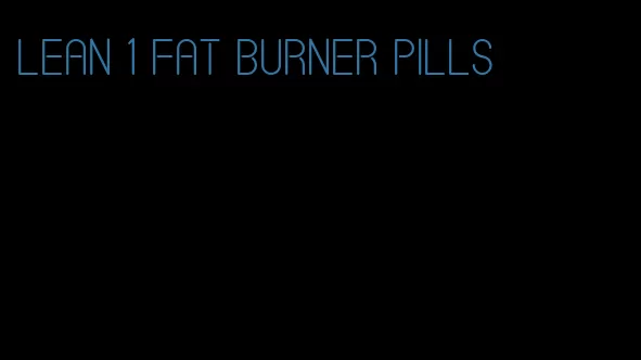 lean 1 fat burner pills