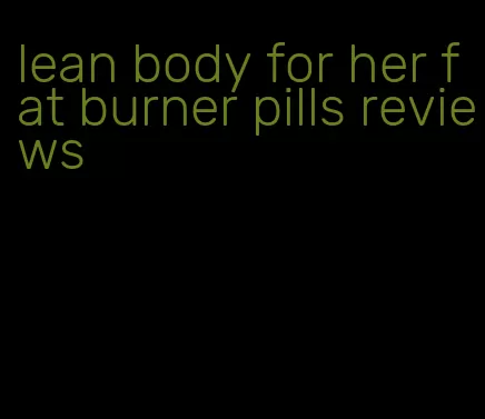 lean body for her fat burner pills reviews