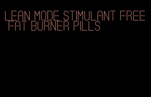 lean mode stimulant free fat burner pills