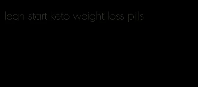 lean start keto weight loss pills