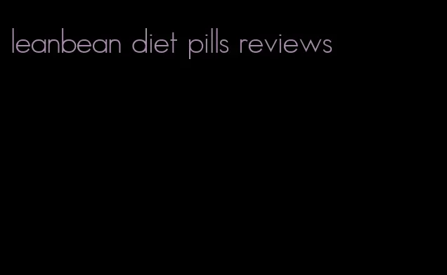 leanbean diet pills reviews