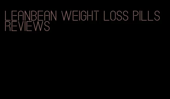 leanbean weight loss pills reviews