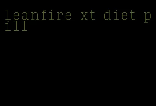 leanfire xt diet pill