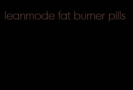 leanmode fat burner pills