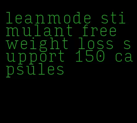 leanmode stimulant free weight loss support 150 capsules