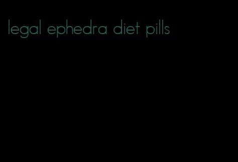 legal ephedra diet pills