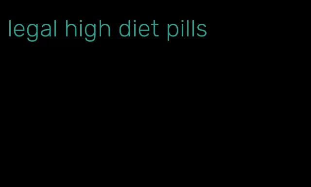 legal high diet pills