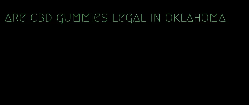 are cbd gummies legal in oklahoma