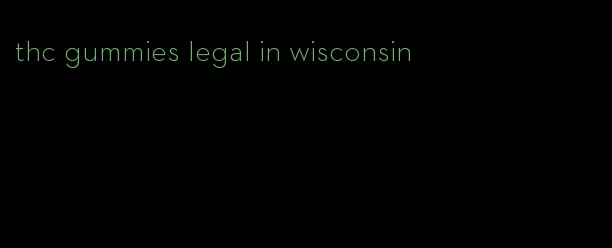 thc gummies legal in wisconsin