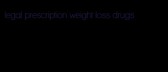 legal prescription weight loss drugs