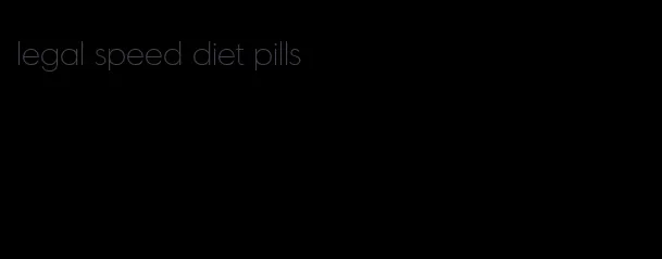 legal speed diet pills