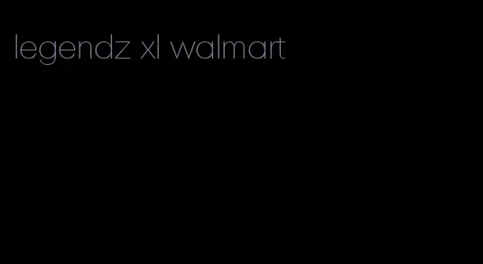 legendz xl walmart